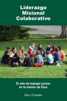 Liderazgo Misional Colaborativo: El arte de trabajar juntos en la misión de Dios (Regnum Studies in Mission) (Spanish Edition)
