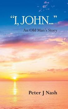"I, John...": An Old Man's Story