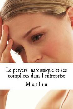 Paperback Le pervers narcissique et ses complices dans l'entreprise [French] Book