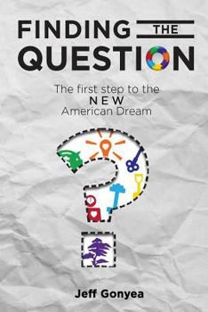 Paperback Finding THE Question: The First Step to the NEW American Dream Book