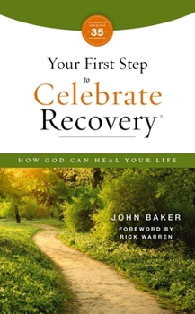 Mass Market Paperback Your First Step to Celebrate Recovery, Updated: How God Can Heal Your Life Book