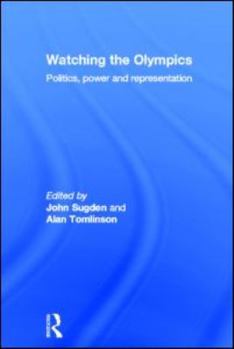 Hardcover Watching the Olympics: Politics, Power and Representation Book