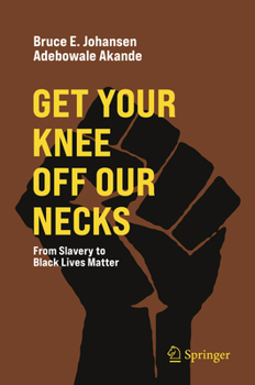 Paperback Get Your Knee Off Our Necks: From Slavery to Black Lives Matter Book