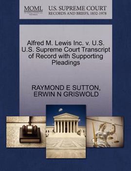 Paperback Alfred M. Lewis Inc. V. U.S. U.S. Supreme Court Transcript of Record with Supporting Pleadings Book