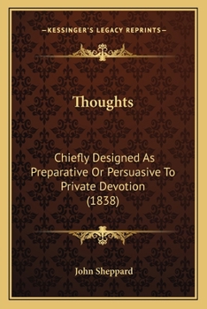 Paperback Thoughts: Chiefly Designed As Preparative Or Persuasive To Private Devotion (1838) Book