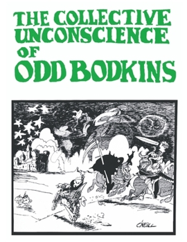 Paperback The Collective Unconscience of Odd Bodkins by Dan O'Neill: Anniversary Edition Book