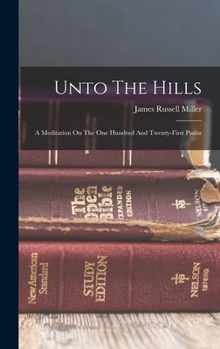 Hardcover Unto The Hills: A Meditation On The One Hundred And Twenty-first Psalm Book