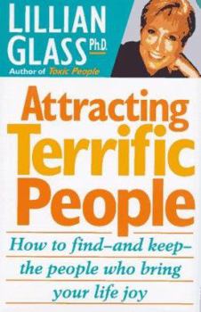 Hardcover Attracting Terrific People: How to Find--And Keep--The People Who Bring Your Life Joy Book