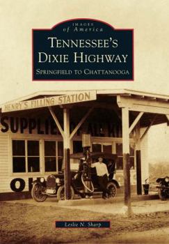Tennessee's Dixie Highway: Springfield to Chattanooga - Book  of the Images of America: Tennessee