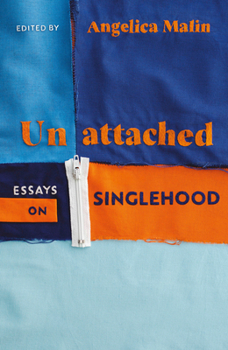 Hardcover Unattached: Thirty Essays on Singlehood Book