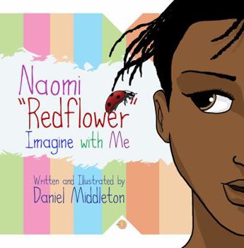 Hardcover Naomi Redflower: Imagine with Me Book