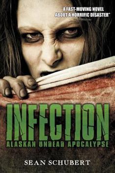 Infection - Book #1 of the Alaskan Undead Apocalypse
