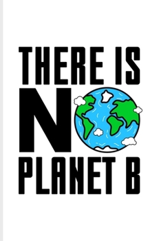 Paperback There Is No Planet B: US National Parks Adventure Journal For Natural Environment Health, Save The World & Wildlife Conservation Day - 6x9 - Book