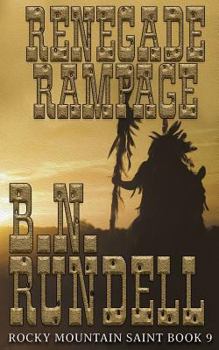 Renegade Rampage - Book #9 of the Rocky Mountain Saint