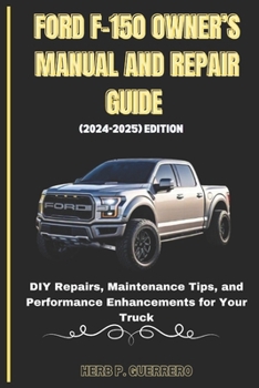 Paperback Ford F-150 Owner's Manual and Repair Guide (2024-2025) Edition: DIY Repairs, Maintenance Tips, and Performance Enhancements for Your Truck Book