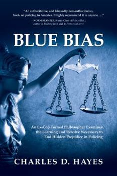 Paperback Blue Bias: An Ex-Cop Turned Philosopher Examines the Learning and Resolve Necessary to End Hidden Prejudice in Policing Book