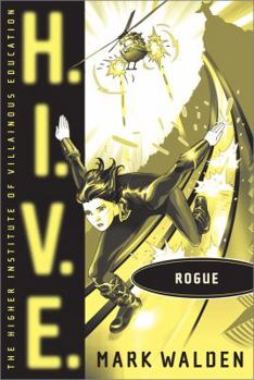 Rogue - Book #5 of the H.I.V.E.