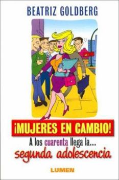 Paperback Mujeres En Cambio! A Los Cuarenta Llega La Segunda Adolescencia (Spanish Edition) [Spanish] Book