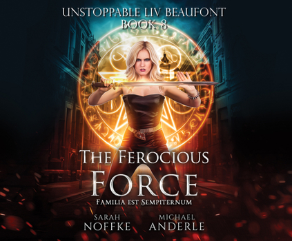 The Ferocious Force (Unstoppable Liv Beaufont)