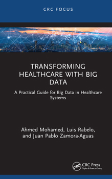 Hardcover Transforming Healthcare with Big Data: A Practical Guide for Big Data in Healthcare Systems Book