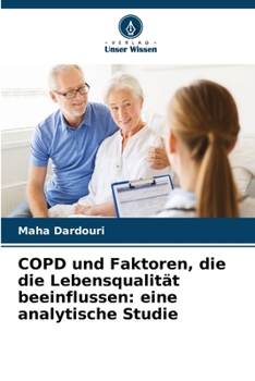 COPD und Faktoren, die die Lebensqualität beeinflussen: eine analytische Studie (German Edition)