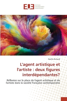 Paperback L'agent artistique et l'artiste: deux figures interdépendantes? [French] Book