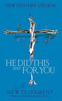 Paperback He Did This Just For You New Testament With Reflections From Max Lucado Book