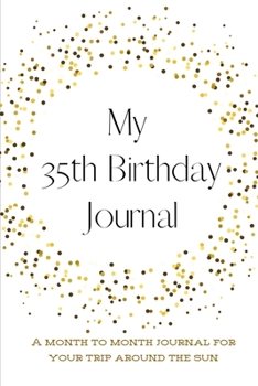 Paperback My 35th Birthday Journal: A month to month Journal for your trip around the sun Book