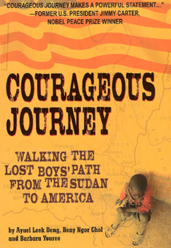 Hardcover Courageous Journey: Walking the Lost Boys' Path from the Sudan to America Book
