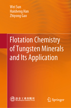 Hardcover Flotation Chemistry of Tungsten Minerals and Its Application Book