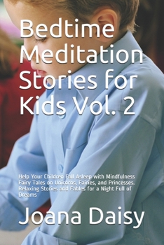 Paperback Bedtime Meditation Stories for Kids Vol. 2: Help Your Children Fall Asleep with Mindfulness Fairy Tales on Unicorns, Fairies, and Princesses. Relaxing Book