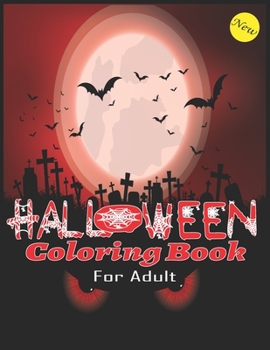 Halloween Coloring Book For Adult: 50 New Spooky, Fun, Tricks and Treats Relaxing Coloring Pages for Adults Relaxation. Halloween Gifts for Teens, Childrens, Man, Women, Girls and Boys.