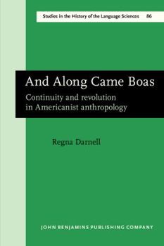 Paperback And Along Came Boas: Continuity and Revolution in Americanist Anthropology Book
