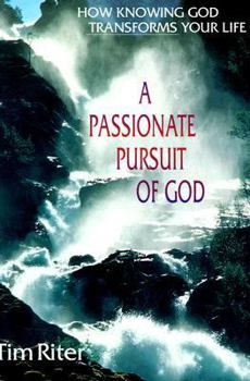 Paperback A Passionate Pursuit of God: How Knowing God Transforms Your Life Book