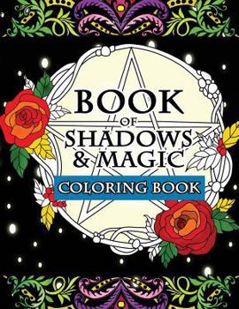 Paperback Book of Shadows & Magic Coloring Book: An Enchanted Witch's Fantasy Coloring Activity Book with Intricate Mandala Designs, Crystals, Spells, Mythical [Large Print] Book