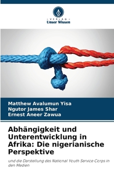 Abhängigkeit und Unterentwicklung in Afrika: Die nigerianische Perspektive (German Edition)