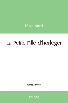 Paperback La Petite Fille d'horloger [French] Book