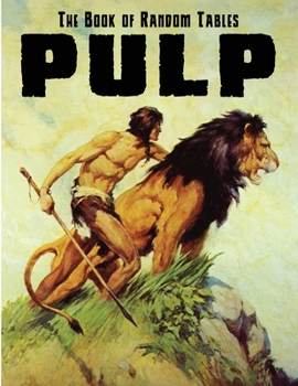 The Book of Random Tables: Pulp: 28 D100 Random Tables for Tabletop RPGs (The Books of Random Tables)