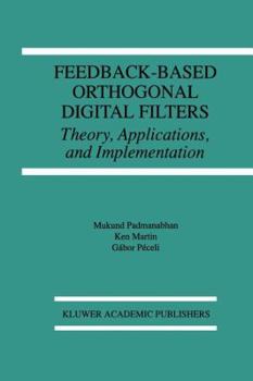 Paperback Feedback-Based Orthogonal Digital Filters: Theory, Applications, and Implementation Book