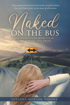 Paperback Naked on the Bus: One Woman's Journey Told Thru Poetry and Prose Book