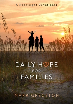 Hardcover Daily Hope for Families: A Heartlight Devotional Book