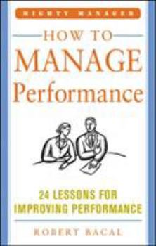 Hardcover How to Manage Performance: 24 Lessons for Improving Performance Book