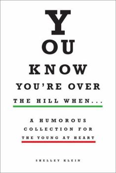 Hardcover You Know You're Over the Hill When...: A Humorous Collection for the Young at Heart Book