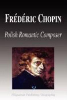 Paperback Frdric Chopin - Polish Romantic Composer (Biography) Book