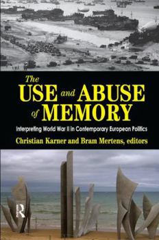 Paperback The Use and Abuse of Memory: Interpreting World War II in Contemporary European Politics Book