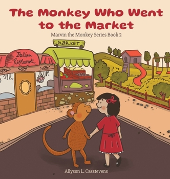 Hardcover The Monkey Who Went to the Market: Marvin the Monkey Series Book 2 Book
