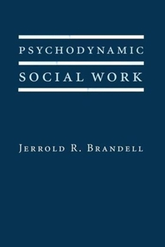 Psychodynamic Social Work - Book  of the Foundations of Social Work Knowledge Series