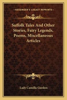 Suffolk Tales And Other Stories, Fairy Legends, Poems, Miscellaneous Articles