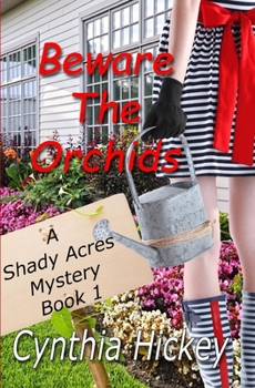 Beware the Orchids - Book #1 of the Shady Acres Mystery