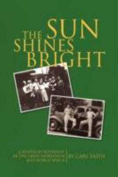 Paperback The Sun Shines Bright: A Kentucky Boyhood in The Great Depression and World War II Book